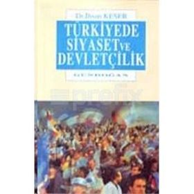 Türkiye’de Siyaset ve Devletçilik - İhsan Keser