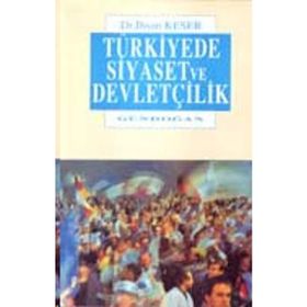 Türkiye’de Siyaset ve Devletçilik - İhsan Keser