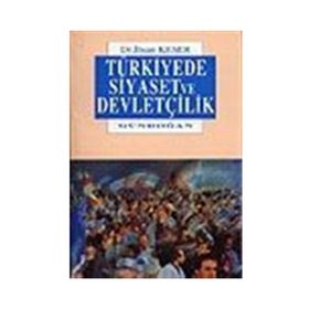 Türkiye’de Siyaset ve Devletçilik - İhsan Keser