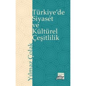 Türkiye'de Siyaset ve Kültürel Çeşitlilik - Yılmaz Çolak