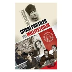 Türkiye'de Siyasi Partiler ve Milliyetçilik - Mustafa Yiğit