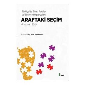 Türkiye'de Siyasi Partiler ve Seçim Kampanyaları Araftaki Seçim - Vadi Yayınları