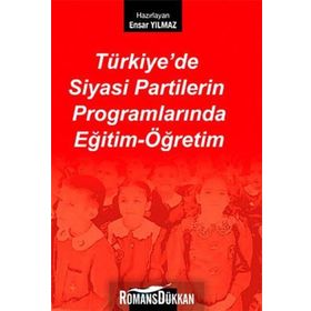 TÜRKİYE'DE SIYASI PARTILERIN PROGRAMLARINDA EĞİTİM-ÖĞRETİM - ENSAR YILMAZ