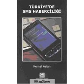 TÜRKİYE'DE SMS HABERCİLİĞİ - KEMAL ASLAN