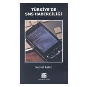 TÜRKİYE'DE SMS HABERCİLİĞİ - KEMAL ASLAN