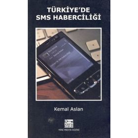 TÜRKİYE'DE SMS HABERCİLİĞİ - KEMAL ASLAN