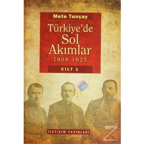 TÜRKİYE'DE SOL AKIMLAR 1908-1925 CILT 1 - METE TUNCAY