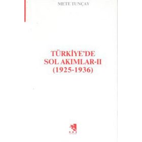 TÜRKİYE'DE SOL AKIMLAR 1925-1936 CILT 2 - METE TUNCAY