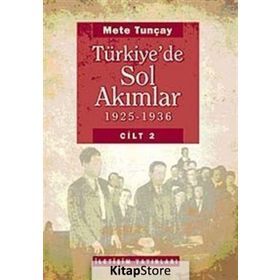TÜRKİYE'DE SOL AKIMLAR 1925-1936 CILT 2 - METE TUNCAY