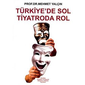 TÜRKİYE´DE SOL TIYATRODA ROL - MEHMET YALÇIN