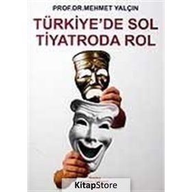 TÜRKİYE´DE SOL TIYATRODA ROL - MEHMET YALÇIN