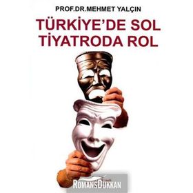 TÜRKİYE´DE SOL TIYATRODA ROL - MEHMET YALÇIN