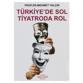 TÜRKİYE´DE SOL TIYATRODA ROL - MEHMET YALÇIN