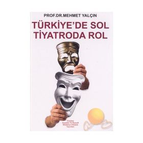 TÜRKİYE´DE SOL TIYATRODA ROL - MEHMET YALÇIN