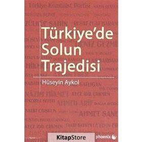 TÜRKIYE'DE SOLUN TRAJEDISI - HÜSEYIN AYKOL