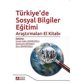 Türkiye’de Sosyal Bilgiler Eğitimi Araştırmaları El Kitabı - Pegem Akademi Yayıncılık