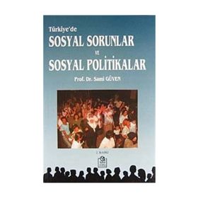 TÜRKİYE'DE SOSYAL SORUNLAR VE SOSYAL POLITIKALAR - SAMI GÜVEN