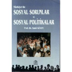 TÜRKİYE'DE SOSYAL SORUNLAR VE SOSYAL POLITIKALAR - SAMI GÜVEN