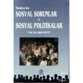 TÜRKİYE'DE SOSYAL SORUNLAR VE SOSYAL POLITIKALAR - SAMI GÜVEN