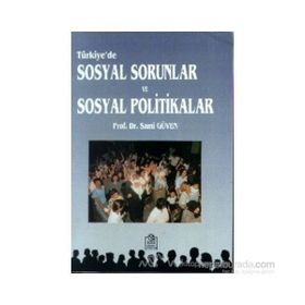 TÜRKİYE'DE SOSYAL SORUNLAR VE SOSYAL POLITIKALAR - SAMI GÜVEN
