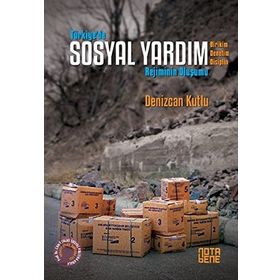 Türkiye’de Sosyal Yardım Rejiminin Oluşumu - Denizcan Kutlu
