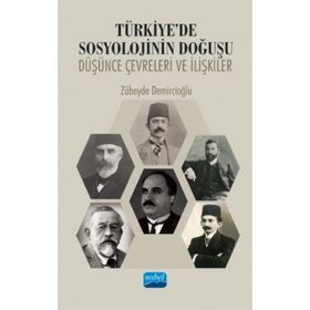 Türkiye'de Sosyolojinin Doğuşu Düşünce Çevreleri ve İlişkiler - Zübeyde Demircioğlu