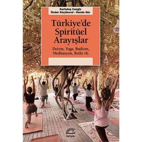 Türkiye’de Spiritüel Arayışlar Deizm Yoga Budizm Meditasyon Reiki