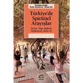 Türkiye’de Spiritüel Arayışlar Deizm Yoga Budizm Meditasyon Reiki