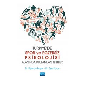Türkiye`de Spor ve Egzersiz Psikolojisi Alanında Kullanılan Testler Nobel Akademik Yayıncılık