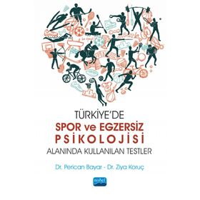 Türkiye`de Spor ve Egzersiz Psikolojisi Alanında Kullanılan Testler Nobel Akademik Yayıncılık