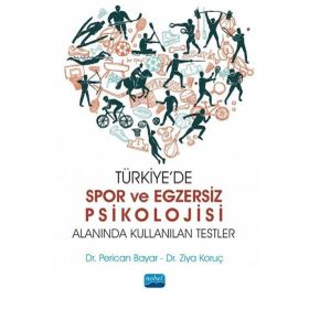 Türkiye`de Spor ve Egzersiz Psikolojisi Alanında Kullanılan Testler Nobel Akademik Yayıncılık
