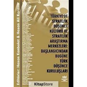 TÜRKİYE'DE STRATEJIK DÜŞÜNCE KÜLTÜRÜ VE STRATEJIK ARAŞTIRMA MERKEZLERI BAŞLANGICINDAN BUGÜNE TÜRK DÜŞÜNCE KURULUŞLARI - HASAN KANBOLAT;HASAN ALI KARASAR