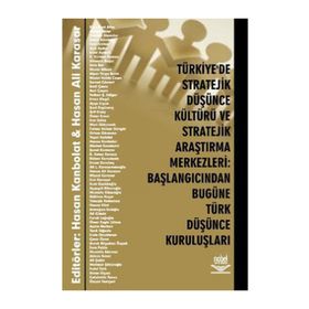 TÜRKİYE'DE STRATEJIK DÜŞÜNCE KÜLTÜRÜ VE STRATEJIK ARAŞTIRMA MERKEZLERI BAŞLANGICINDAN BUGÜNE TÜRK DÜŞÜNCE KURULUŞLARI - HASAN KANBOLAT;HASAN ALI KARASAR