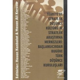 TÜRKİYE'DE STRATEJIK DÜŞÜNCE KÜLTÜRÜ VE STRATEJIK ARAŞTIRMA MERKEZLERI BAŞLANGICINDAN BUGÜNE TÜRK DÜŞÜNCE KURULUŞLARI - HASAN KANBOLAT;HASAN ALI KARASAR
