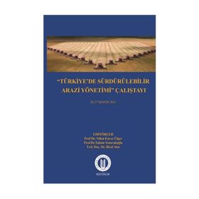 Türkiye’de Sürdürülebilir Arazi Yönetimi Çalıştayı 26-27 Mayıs 2011 - Nihat Enver Ülger Tahsin Yomralıoğlu Birol Alas