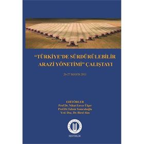Türkiye’de Sürdürülebilir Arazi Yönetimi Çalıştayı 26-27 Mayıs 2011 - Nihat Enver Ülger Tahsin Yomralıoğlu Birol Alas