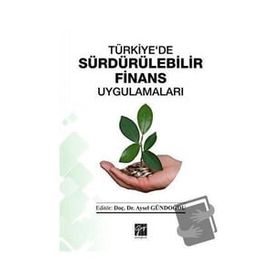 Türkiye'de Sürdürülebilir Finans Uygulamaları - Aysel Gündoğdu