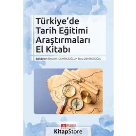 Türkiye’de Tarih Eğitimi Araştırmaları El Kitabı - Bahri Ata İsmail Hakkı Demircioğlu Ebru Demircioğlu Aslı Avcı Akçalı Aydın Güven Bülent Akbaba Ramazan Kaya Selahattin Kaymakçı İbrahim Turan Gülin Karabağ H. Arif Pamuk Ahmet Şimşek Tercan Yıldırım Funda