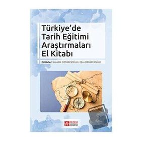 Türkiye’de Tarih Eğitimi Araştırmaları El Kitabı - Pegem Akademi Yayıncılık