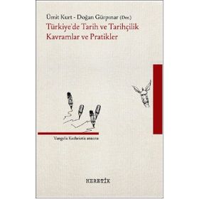 Türkiye'de Tarih ve Tarihçilik Kavramlar ve Pratikler Heretik Yayıncılık