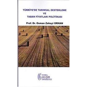 Türkiye’de Tarımsal Destekleme ve Taban Fiyatları Politikası - Osman Zekayi Orhan