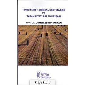 Türkiye’de Tarımsal Destekleme ve Taban Fiyatları Politikası - Osman Zekayi Orhan
