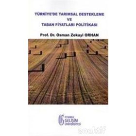 Türkiye’de Tarımsal Destekleme ve Taban Fiyatları Politikası - Osman Zekayi Orhan