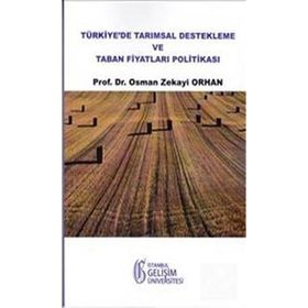 Türkiye’de Tarımsal Destekleme ve Taban Fiyatları Politikası - Osman Zekayi Orhan