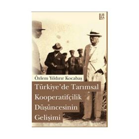 TÜRKİYEDE TARIMSAL KOOPERATİFÇİLİK DÜŞÜNCESİNİN GELİŞİMİ - ÖZLEM YILDIRIR KOCABAŞ