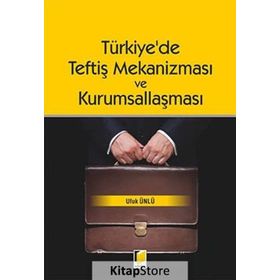 Türkiye’de Teftiş Mekanizması ve Kurumsallaşması - Ufuk Ünlü