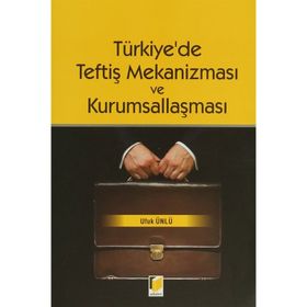 Türkiye’de Teftiş Mekanizması ve Kurumsallaşması - Ufuk Ünlü
