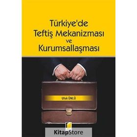 Türkiye’de Teftiş Mekanizması ve Kurumsallaşması - Ufuk Ünlü