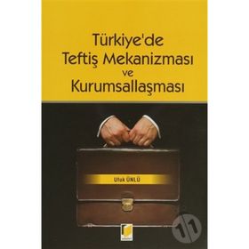 Türkiye’de Teftiş Mekanizması ve Kurumsallaşması - Ufuk Ünlü