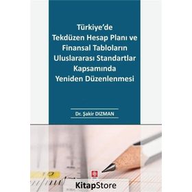 Türkiye'de Tekdüzen Hesap Planı ve Finansal Tabloların Uluslararası Standartlar Kapsamında Yeniden Düzenlenmesi - Şakir Dızman